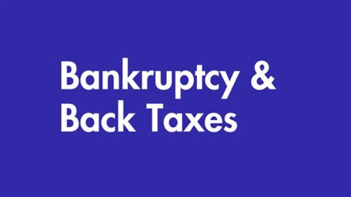 Are back taxes included in bankruptcy?
