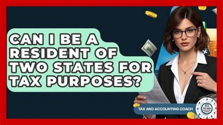 Can you be a resident of two states for tax purposes?
