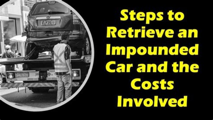 Can you retrieve items from an impounded car?