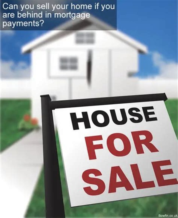 Can you sell your home if you are behind in mortgage payments?