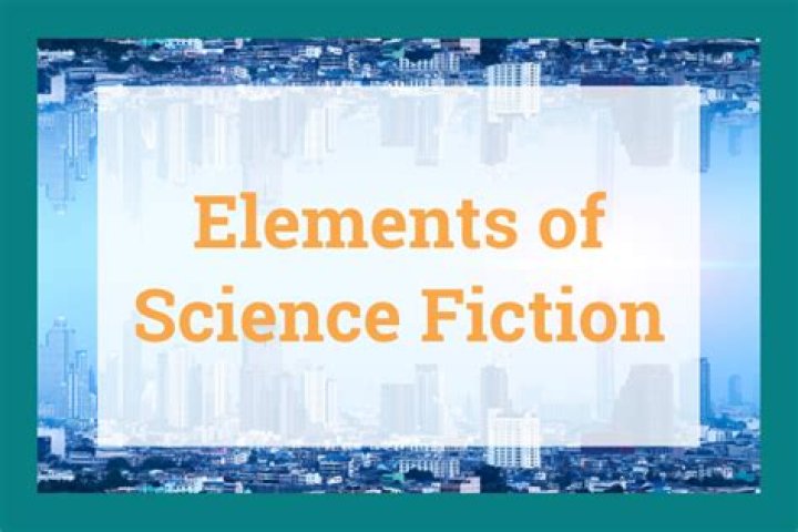 What are the 7 universal elements of science fiction?