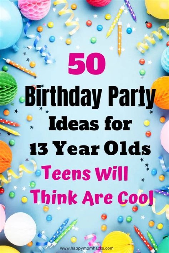 What can you do for a 13 year old birthday party?