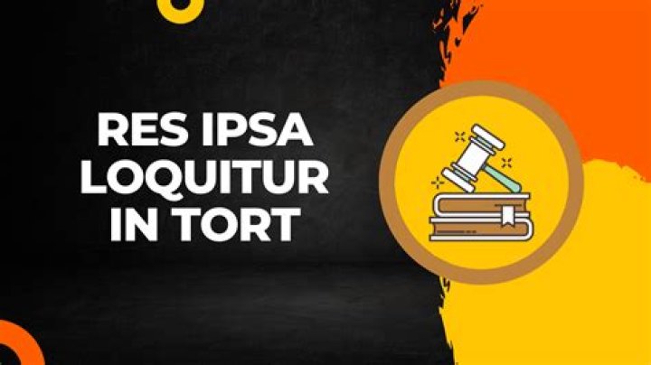 What is res ipsa loquitur in tort law?